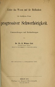 Cover of: Ueber das Wesen und die Heilbarkeit der häufigsten Form progressiver Schwerhörigkeit by Fr. E. Weber-Liel
