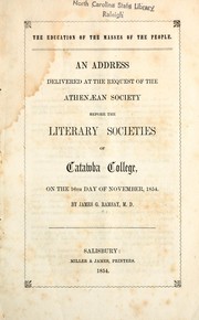 Cover of: The education of the masses of the people: an address delivered at the request of the Athenaean Society before the literary societies of Catawba College, on the 16th day of November, 1854