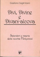 Cover of: Divi, Divine e Divani-Alcova: Splendori e miserie della vecchia Hollywood