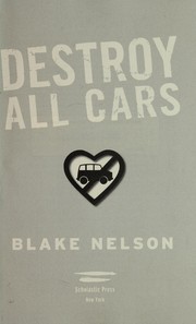 Cover of: Destroy all cars by Blake Nelson