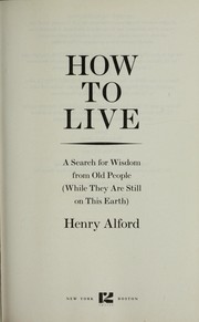 How to live by Alford, Henry