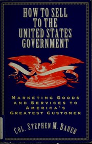 Cover of: How to sell to the United States government: marketing goods and services to America's greatest customers