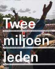 Cover of: Twee miljoen leden: Over het verleden, de toekomst en het heden van de Nederlandse vakbeweging. In gesprek met 25 vakbondsvoorzitters