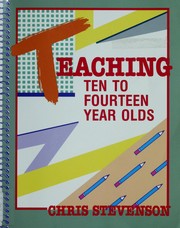 Cover of: Teaching ten to fourteen year olds by Chris Stevenson, Chris Stevenson