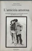 Cover of: L'amicizia amorosa: Antologia della poesia omosessuale italiana dal XIII secolo ad oggi