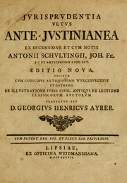 Jurisprudentia vetus ante-Justinianea by Antonius Schultingius