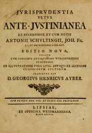 Cover of: Jurisprudentia vetus ante-Justinianea by ex recensione et cum notis Antonii Schultingii ...