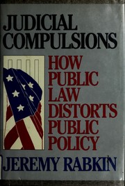 Cover of: Judicial compulsions: how public law distorts public policy