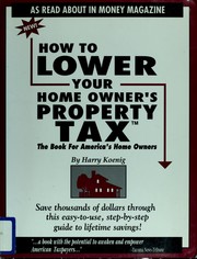 Cover of: How to Lower Your Homeowner's Property Taxes by R. Harry Koenig, Harry Koenig, Bob Lafay