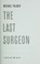 Cover of: The last surgeon