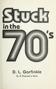 Cover of: Stuck in the 70's by D. L. Garfinkle