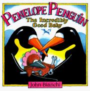 Cover of: Penelope Penguin The Incredibly Good Baby