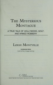 Cover of: The mysterious Montague: a true tale of Hollywood, golf, and armed robbery