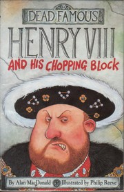 Cover of: Henry VIII and His Chopping Block (Dead Famous) by Alan MacDonald