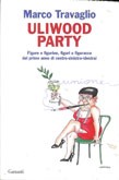 Cover of: Uliwood Party: Figure e figurine, figuri e figuracce del primo anno di centro-sinistra-(destra)
