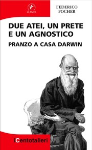 Cover of: Due atei, un prete e un agnostico.: Pranzo a casa Darwin