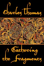Gathering the Fragments by Charles Thomas