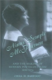 Cover of: Aimee Semple McPherson and the making of modern Pentecostalism, 1890-1926