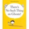 Cover of: There's No Such Thing As Ghosts
