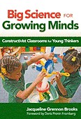 Cover of: Big science for growing minds: constructivist classrooms for young thinkers