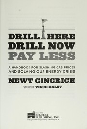 Cover of: Drill here, drill now, pay less by Newt Gingrich