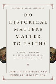 Cover of: Do historical matters matter to faith?: a critical appraisal of modern and postmodern approaches to Scripture