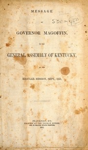 Message of Governor Magoffin, to the General Assembly of Kentucky, at the regular session, Sept., 1861 by Kentucky. Governor (1859-1862 : Magoffin)