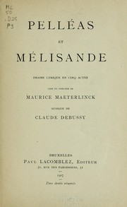 Cover of: Pelléas et Mélisande: drame lyrique en cinq actes tiré du théatre de Mauric Maeterlinck