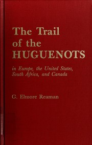 Cover of: The trail of the Huguenots in Europe, the United States, South Africa, and Canada by Reaman, George Elmore