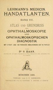 Cover of: Atlas und Grundriss der Ophthalmoskopie und ophthalmoskopischen Diagnostik ...