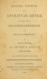 Cover of: Divine hymns, or spiritual songs: for the use of religious assemblies, and private Christians ...