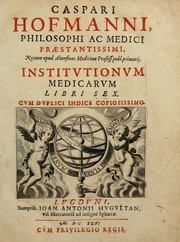 Cover of: Caspari Hofmanni ... Institutionum medicarum libri sex cum duplici indice copiosissimo