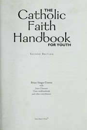 The Catholic faith handbook for youth by Brian Singer-Towns