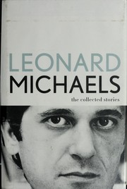 Cover of: The collected stories by Leonard Michaels