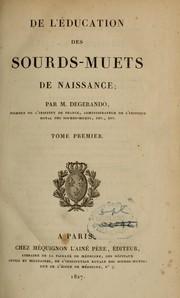 Cover of: De l'éducation des sourds-muets de naissance by Joseph-Marie baron de Gérando