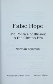 Cover of: False hope: the politics of illusion in the Clinton era