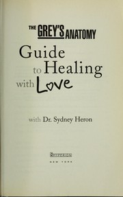 Cover of: The Grey's anatomy guide to healing with love: with Dr. Sydney Heron