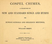 Cover of: Gospel chimes: a collection of new and standard songs and hymns for Sunday-schools and religious meetings