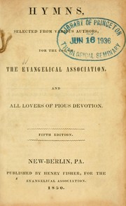 Cover of: Hymns, selected from various authors, for the use of the Evangelical Association, and all lovers of pious devotion
