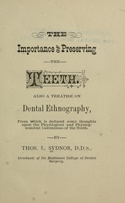 Cover of: The importance of preserving the teeth, also, A treatise on dental ethnography | Thomas L. Sydnor