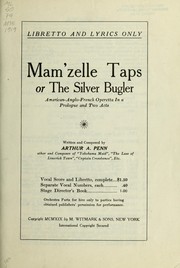 Cover of: Mam'zelle taps: or, The silver bugler : an American-Anglo-French operetta in a prologue and two acts