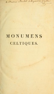 Cover of: Monumens celtiques: ou, Recherches sur le culte des pierres, précédées d'une notice sur les Celtes et sur les druides, et suivies d'étymologies celtiques.