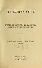 Cover of: The school-child: words of counsel to parents, children of school-duties ...