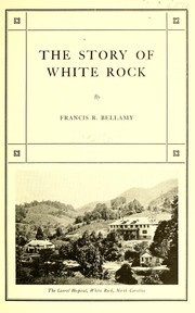The story of White Rock by Francis Rufus Bellamy