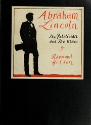 Cover of: Abraham Lincoln; the politician and the man