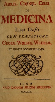 Aurel. Cornel. Celsi De medicina libri octo cum praefatione Georg. Wolffg. Wedelii ... by Aulus Cornelius Celsus