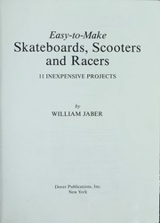 Cover of: Easy-to-make skateboards, scooters, and racers: 11 inexpensive projects