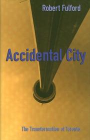 Cover of: Accidental city: the transformation of Toronto