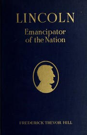 Cover of: Lincoln, emancipator of the nation: a narrative history of Lincoln's boyhood and manhood based on his own writings, original research, official documents, and other authoritative information