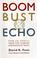 Cover of: Boom, bust & echo